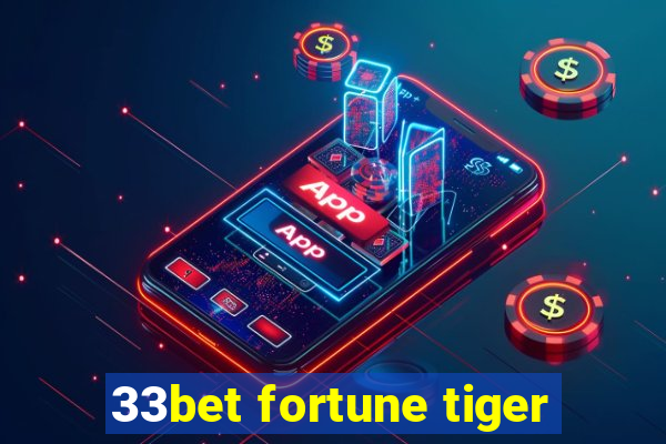 33bet fortune tiger